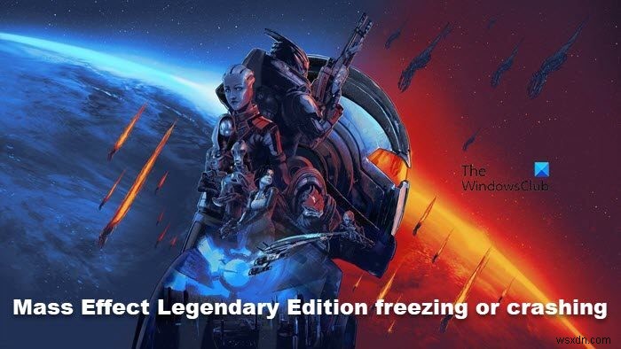 Mass Effect Legendary Edition bị đóng băng hoặc gặp sự cố khi khởi động trên PC 