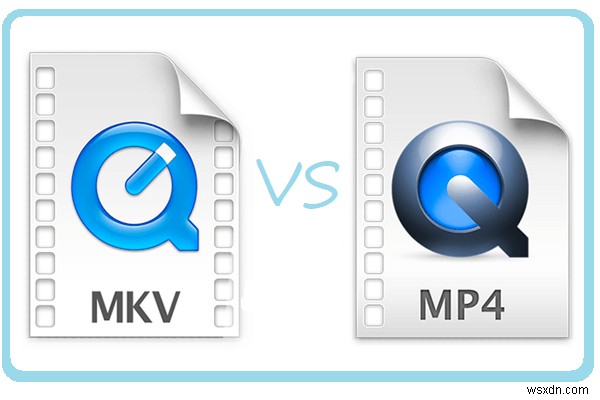 MKV so với MP4 - Cái nào tốt hơn cho video của bạn