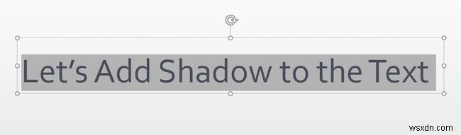 Cách áp dụng bóng chữ trong PowerPoint