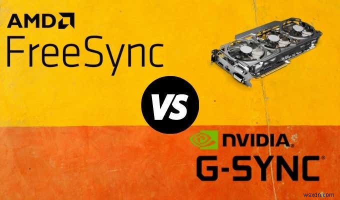 FreeSync vs G-Sync: Giải thích công nghệ màn hình