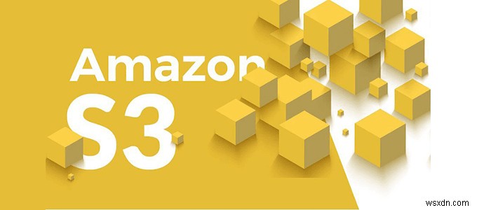 HDG Giải Thích: Amazon S3 Là Gì?