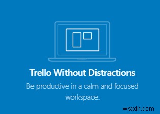 Ứng Dụng Trello Desktop Giúp Bạn Làm Việc Hiệu Quả Hơn Như Thế Nào