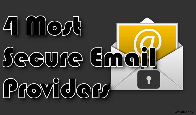 4 nhà cung cấp email an toàn nhất