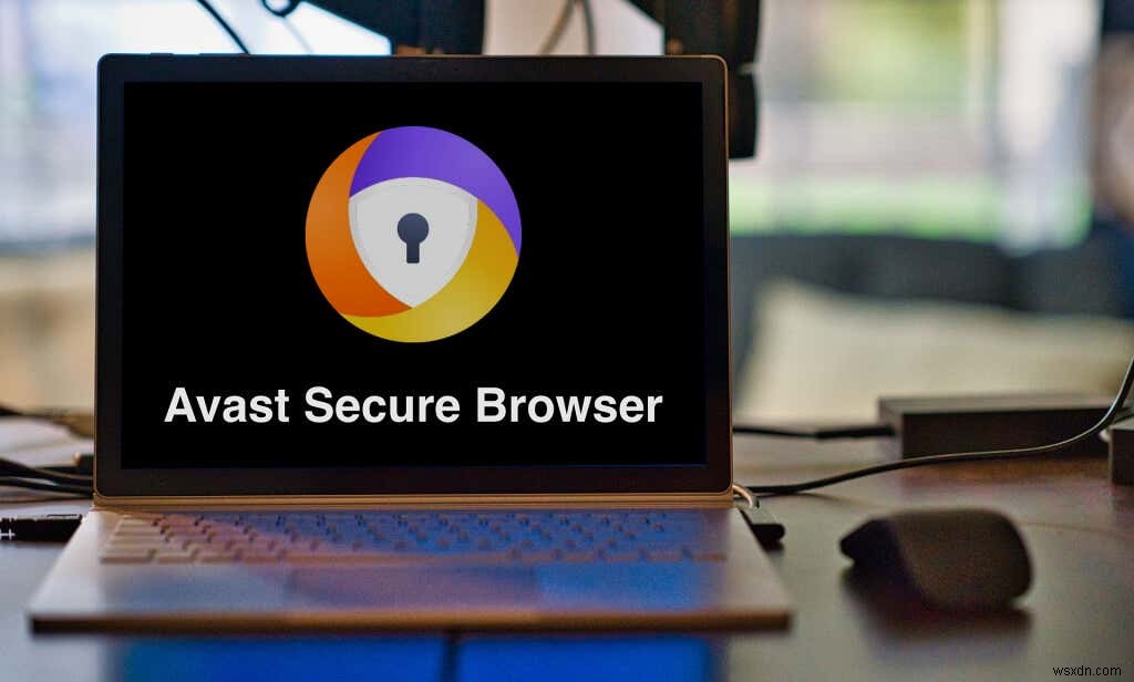 Cách tắt hoặc vô hiệu hóa Avast Secure Browser