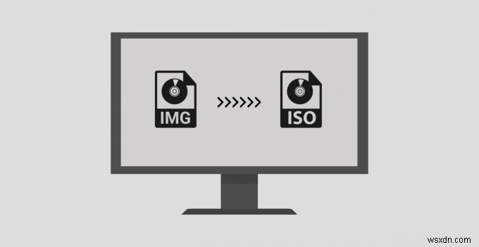 Cách chuyển đổi file IMG sang ISO