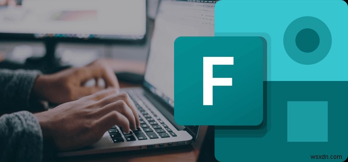 Cách sử dụng Microsoft Forms