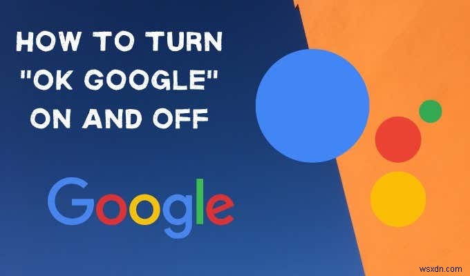 Cách Bật/Tắt OK Google Trên Thiết Bị Android