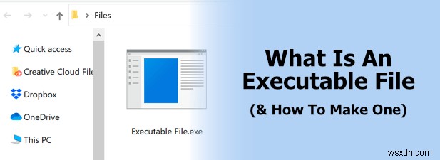 File Thực Thi (Executable File) Là Gì Và Cách Tạo File Này