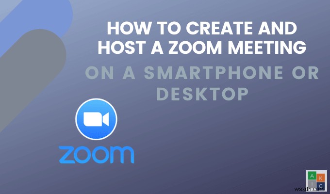 Cách tổ chức cuộc họp Zoom Cloud Meeting trên điện thoại hoặc máy tính