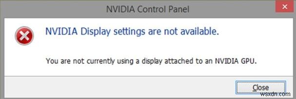 Khắc phục lỗi  You are not currently using a display attached to an NVIDIA GPU  [Đã sửa]