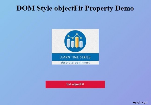 Thuộc tính objectFit của Style trong HTML DOM