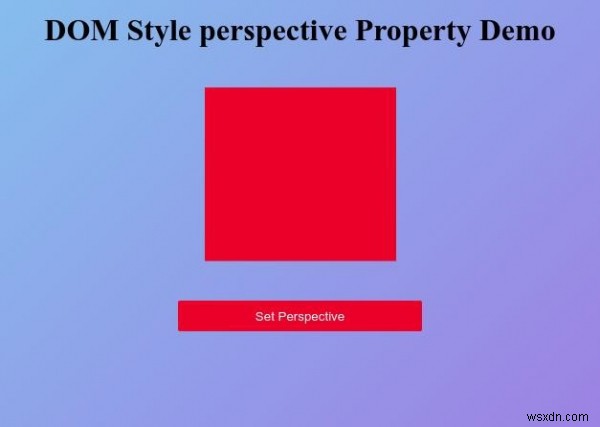 Thuộc tính perspective của Style trong HTML DOM