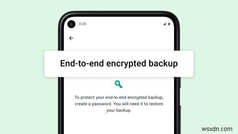 WhatsApp Cung Cấp Sao Lưu Chat Mã Hóa End-to-End: Cách Bật Tính Năng