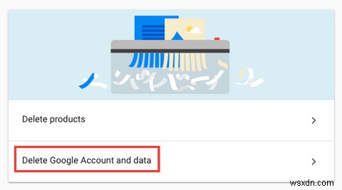 Cách xóa an toàn tài khoản Google hoặc Gmail vĩnh viễn