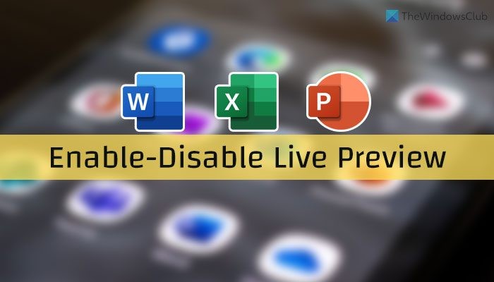 Cách bật/tắt Xem trước trực tiếp (Live Preview) trong Word, Excel, PowerPoint