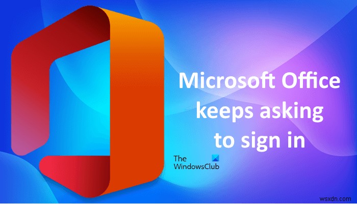 Microsoft Office liên tục yêu cầu đăng nhập
