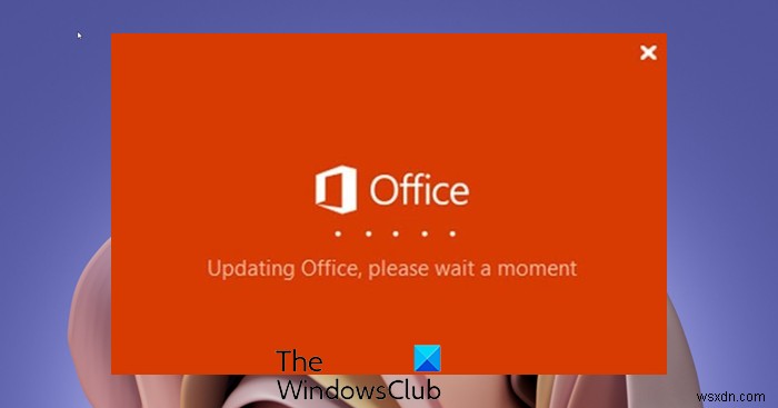 Khắc phục sự cố Updating Office, Please wait a moment bị treo