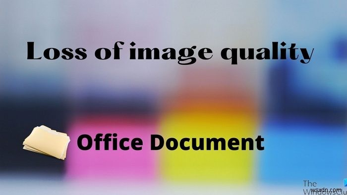 Giữ nguyên chất lượng ảnh khi lưu trong Word, Excel, PowerPoint