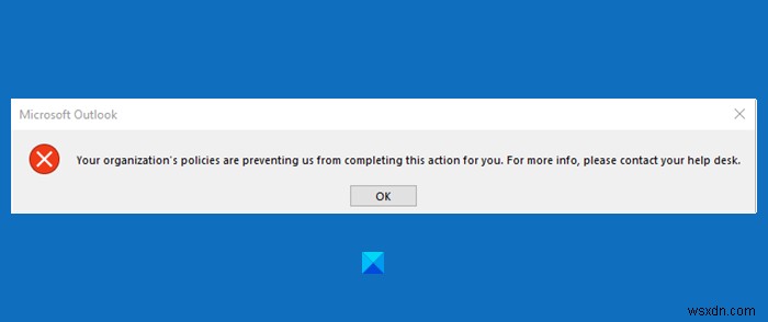 Khắc phục lỗi Your organization s policies are preventing us from completing this action for you trong Outlook
