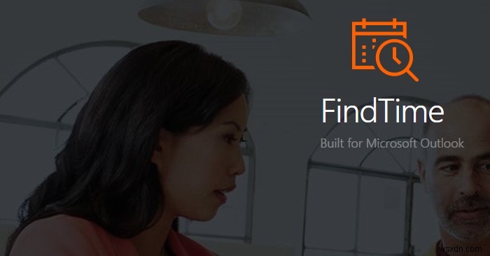 Cách sử dụng Microsoft FindTime để lên lịch họp nhanh hơn trên Outlook