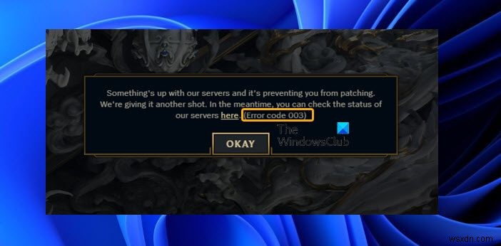 Khắc phục lỗi League of Legends Error Code 003 trên Windows PC