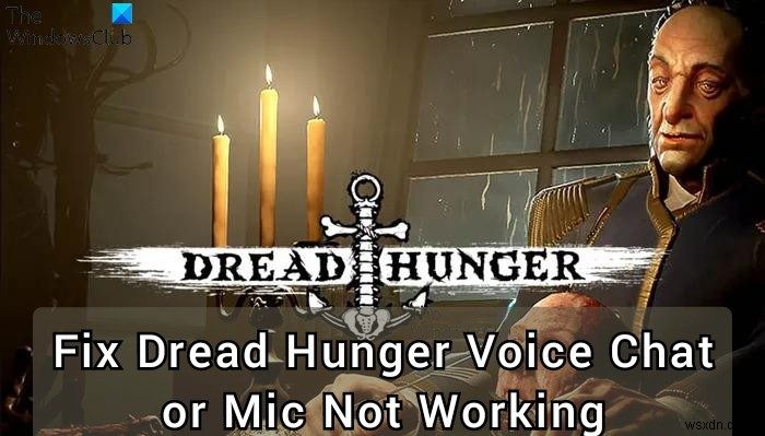 Khắc phục Voice Chat hoặc Mic không hoạt động trong Dread Hunger