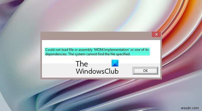 Khắc phục lỗi Could not load file or assembly MOM.implementation