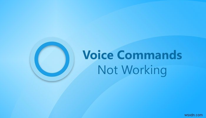 Lệnh thoại Cortana không hoạt động trên Windows 11/10
