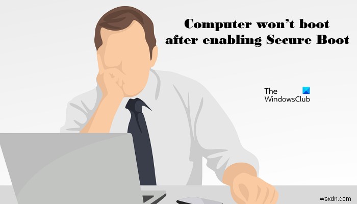 Máy tính Windows không khởi động sau khi bật Secure Boot