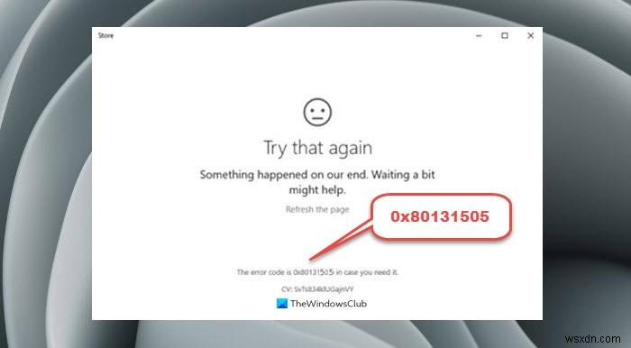 Khắc phục lỗi Microsoft Store 0x80131505 trên Windows 11/10