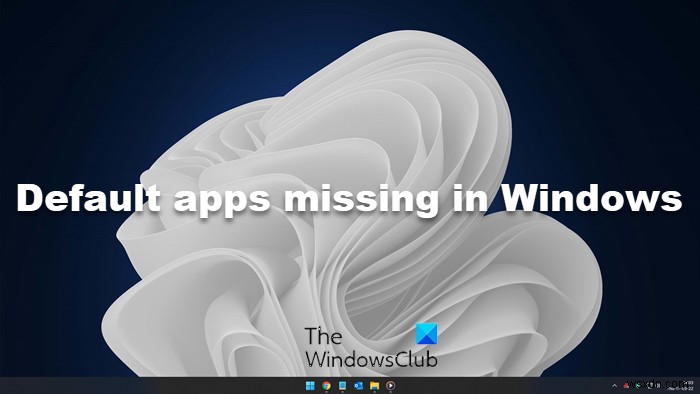 Ứng dụng mặc định cài sẵn bị mất trong Windows 11/10