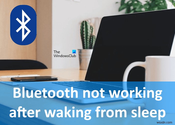 Khắc phục Bluetooth không hoạt động sau khi thức dậy từ Sleep