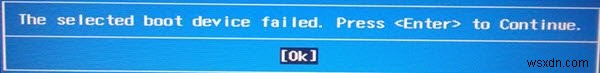 Lỗi The selected boot device failed (Thiết bị khởi động được chọn thất bại) trên Windows 11/10