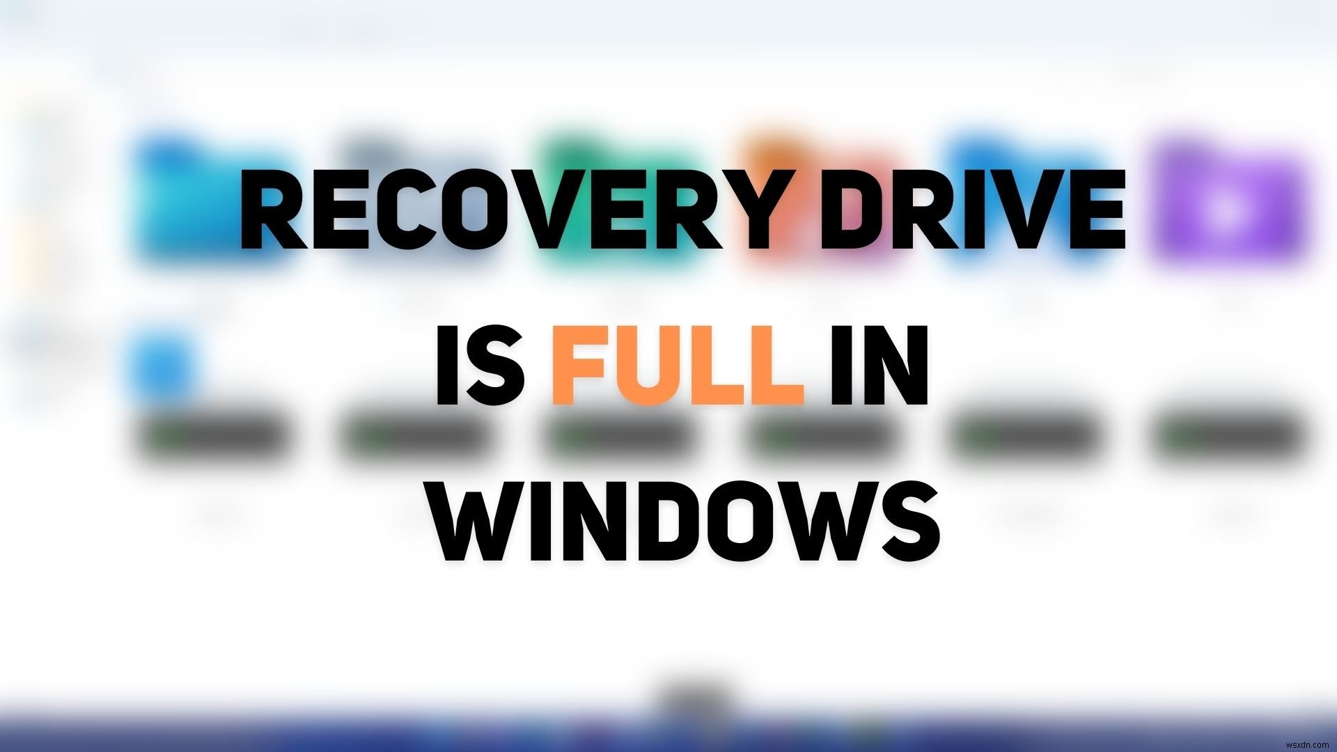 Ổ khôi phục đầy! Cách giải phóng dung lượng trên ổ khôi phục trong Windows 11/10