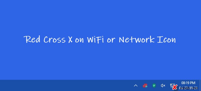 Khắc phục dấu X đỏ trên biểu tượng Wi-Fi hoặc Mạng trong Windows 11/10