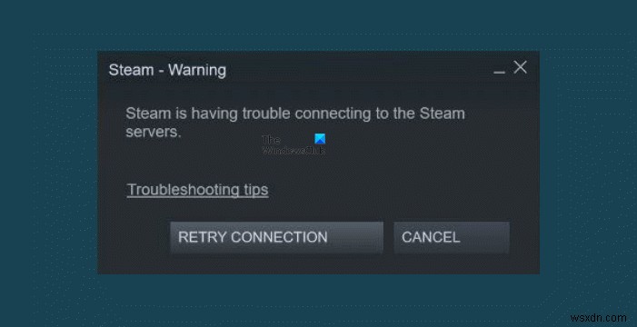 Khắc phục Steam không kết nối được đến máy chủ Steam trên Windows