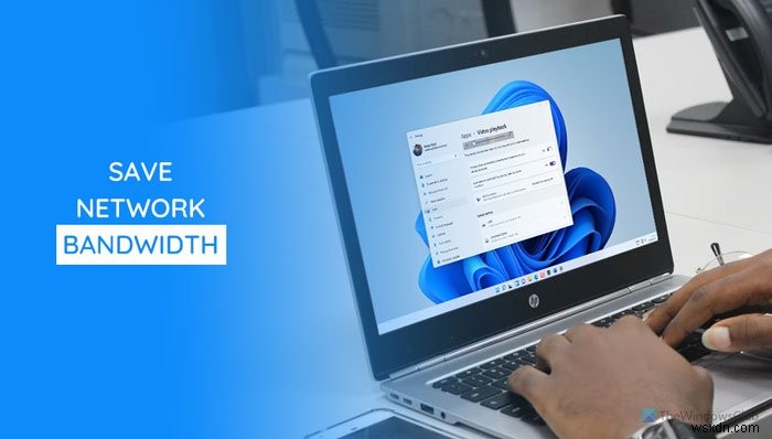 Cách tiết kiệm băng thông mạng bằng cách phát video độ phân giải thấp hơn trên Windows 11