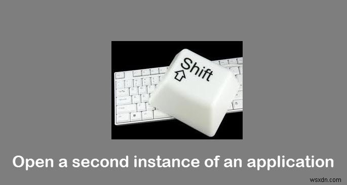 Cách mở nhiều phiên bản cùng lúc của một chương trình trên Windows 11/10