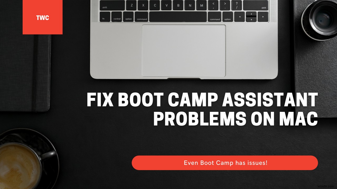 Khắc phục sự cố Boot Camp Assistant trên Mac