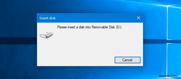 Khắc phục lỗi Please insert a disk into Removable Disk trên Windows 11/10