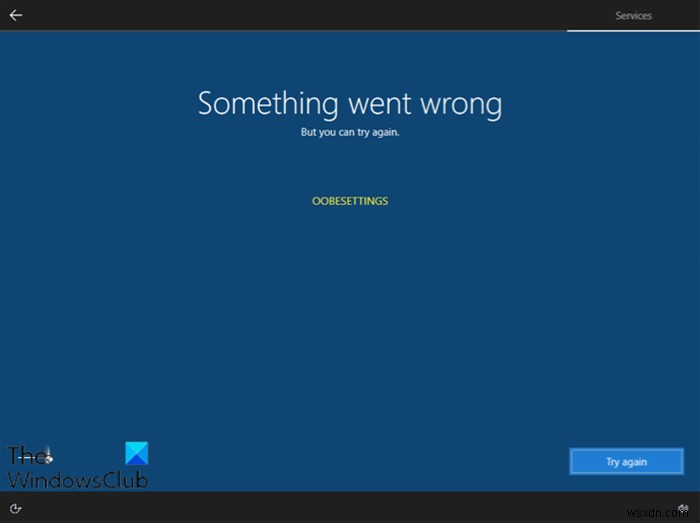 Khắc phục lỗi  Something went wrong, OOBESETTINGS  khi cài đặt Windows 11/10