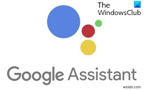 Cách thiết lập Google Assistant trên máy tính Windows 11/10