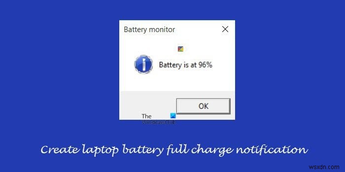 Tạo thông báo sạc đầy pin laptop trên Windows 11/10