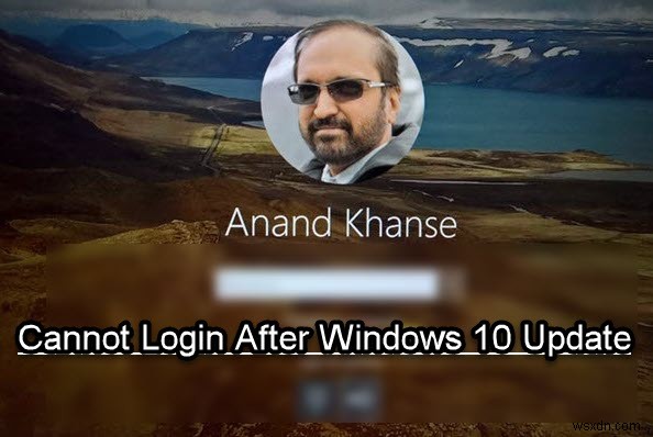 Không thể đăng nhập Windows 11/10 sau khi Cập nhật