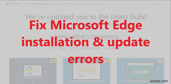 Sửa lỗi cài đặt & cập nhật Microsoft Edge các mã lỗi