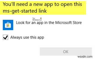 Khắc phục lỗi You ll need a new app to open this ms-get-started link trên Windows 10