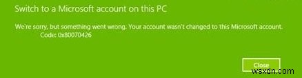 Tài khoản không được chuyển sang tài khoản Microsoft này, Mã 0x80070426