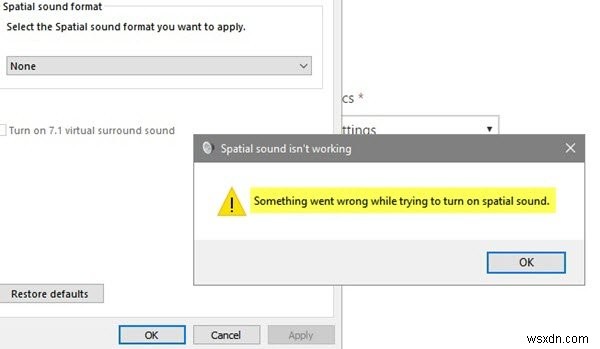 Khắc phục lỗi Something went wrong while trying to turn on Spatial Sound trong Windows 10