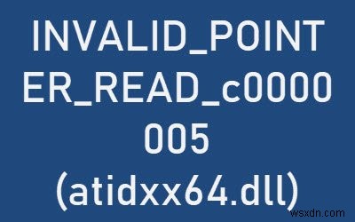 Khắc phục lỗi INVALID_POINTER_READ_c0000005 (atidxx64.dll) khi dùng Edge trên Windows 10