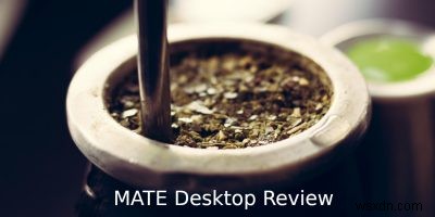 Đánh giá MATE: Môi trường máy tính để bàn nhẹ cho người hoài niệm